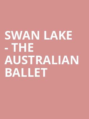 Swan Lake - The Australian Ballet at London Coliseum